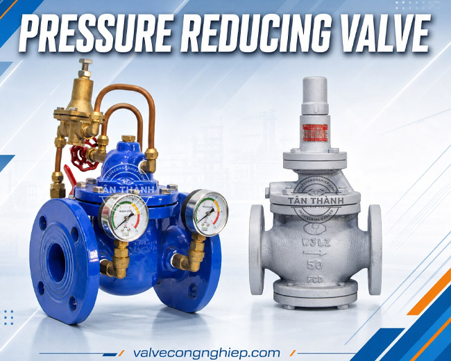 VAN GIẢM ÁP (PRESSURE REDUCING VALVE) LÀ GÌ?