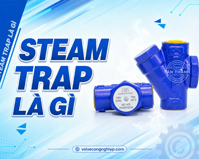 BẪY HƠI (STEAM TRAP) LÀ GÌ?