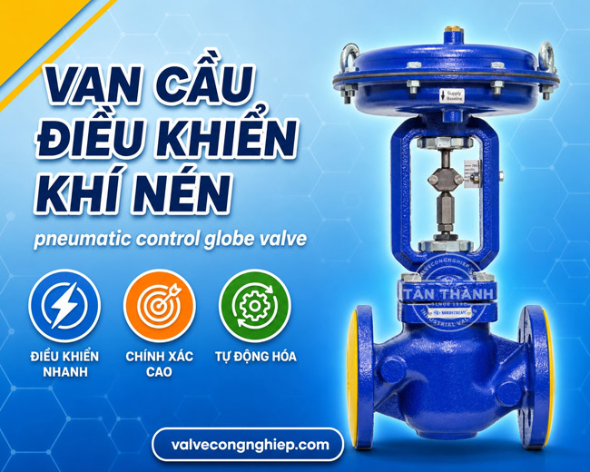 Cấu tạo, nguyên lý hoạt động của van cầu điều khiển khí nén