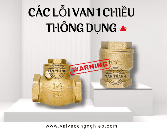 Các lỗi van 1 chiều thông dụng nhất và cách sửa nhanh