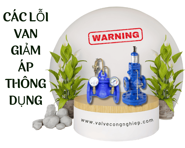 Các lỗi van giảm áp thông dụng nhất