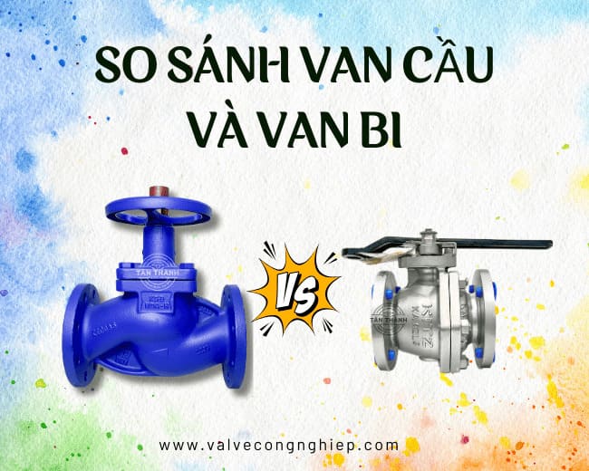 So sánh vna hơi và van bi - Nên mua loại nào