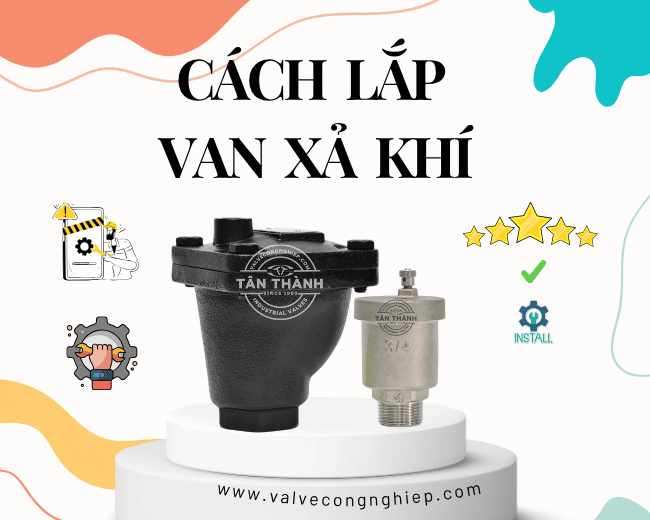 Cách lắp van xả khí đúng chuẩn kỹ thuật