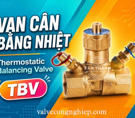 Van cân bằng nhiệt Thermostatic Balancing Valve là gì