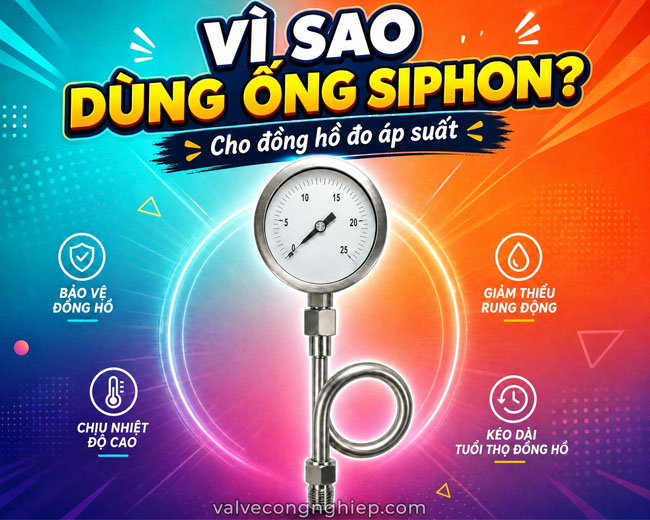 Vì sao dùng ống siphon cho đồng hồ đo áp suất