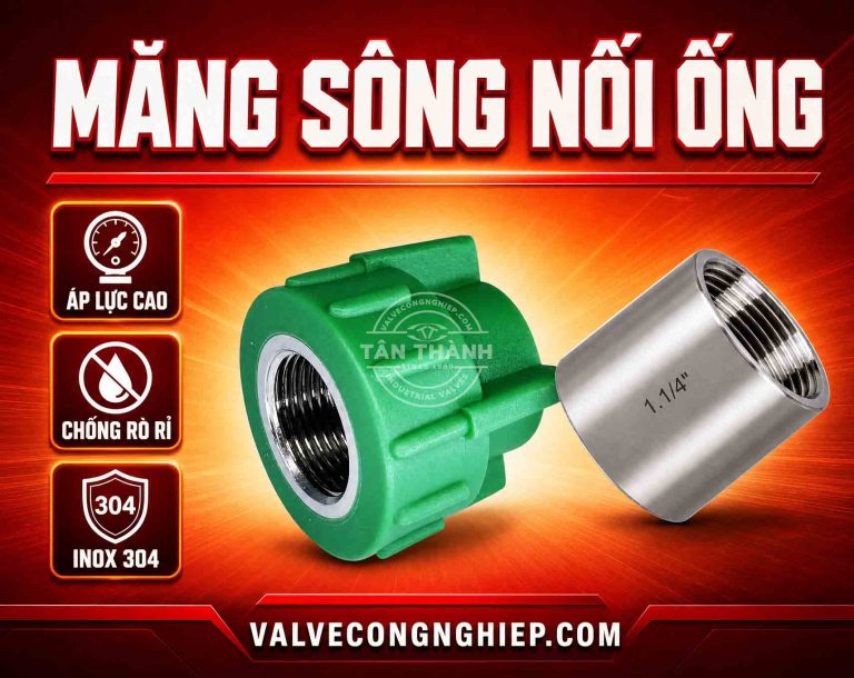 Măng sông nối ống là gì? Góc nhìn chuyên gia van công nghiệp & đường ống